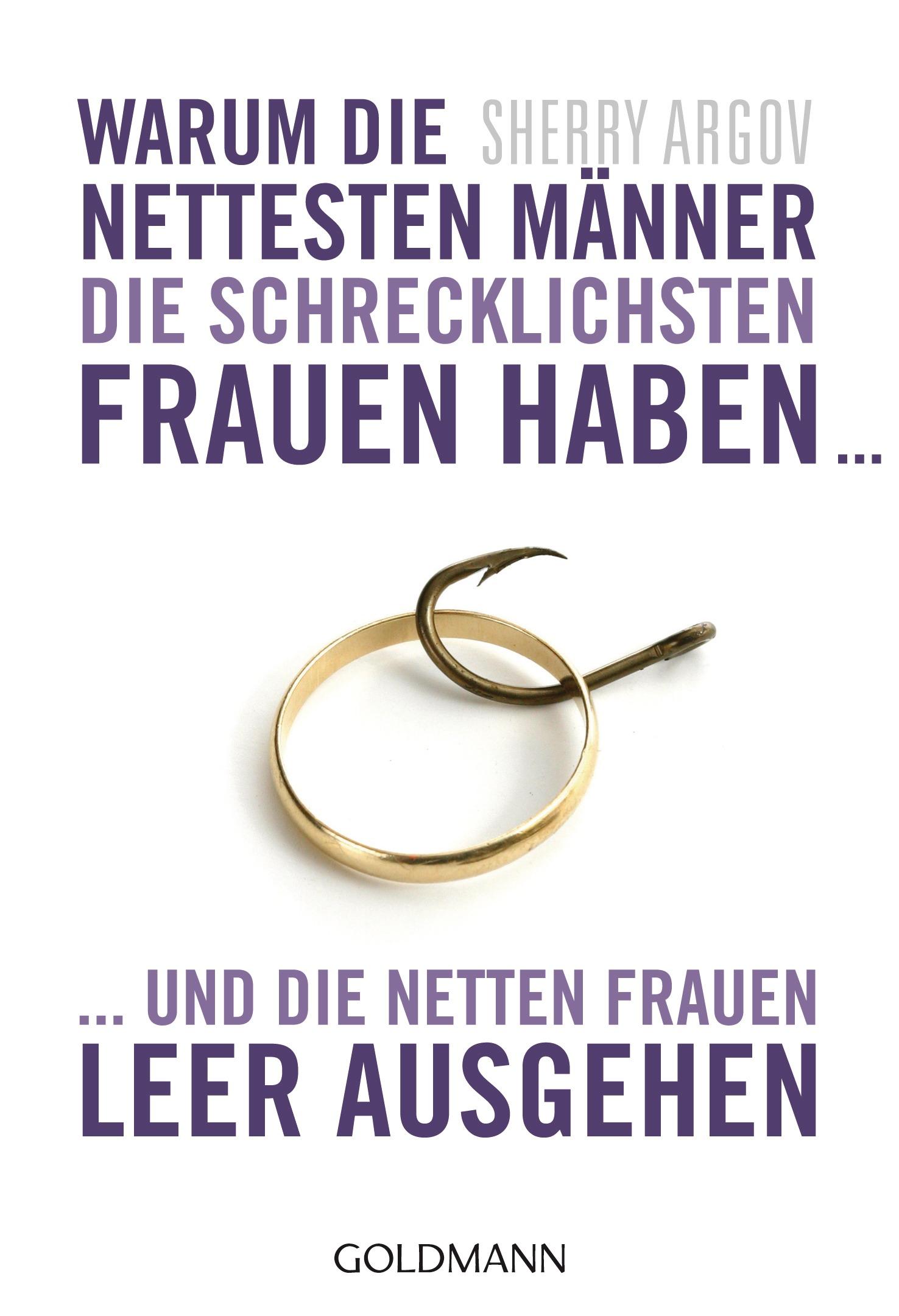 Warum die nettesten Männer die schrecklichsten Frauen haben ...