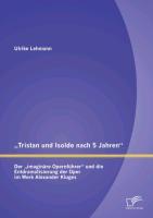 ¿Tristan und Isolde nach 5 Jahren¿: Der ¿imaginäre Opernführer¿ und die Entdramatisierung der Oper im Werk Alexander Kluges