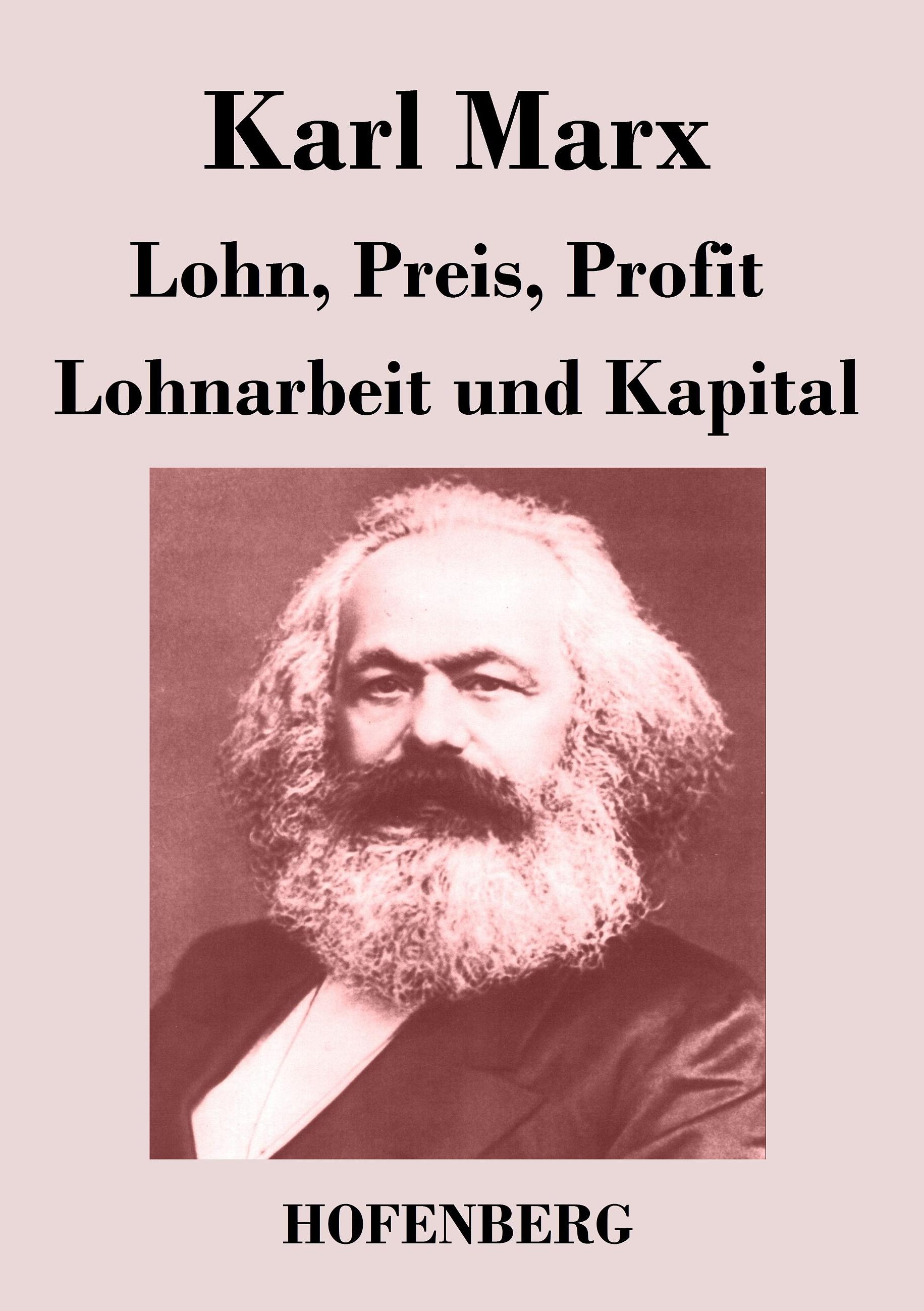 Lohn, Preis, Profit / Lohnarbeit und Kapital