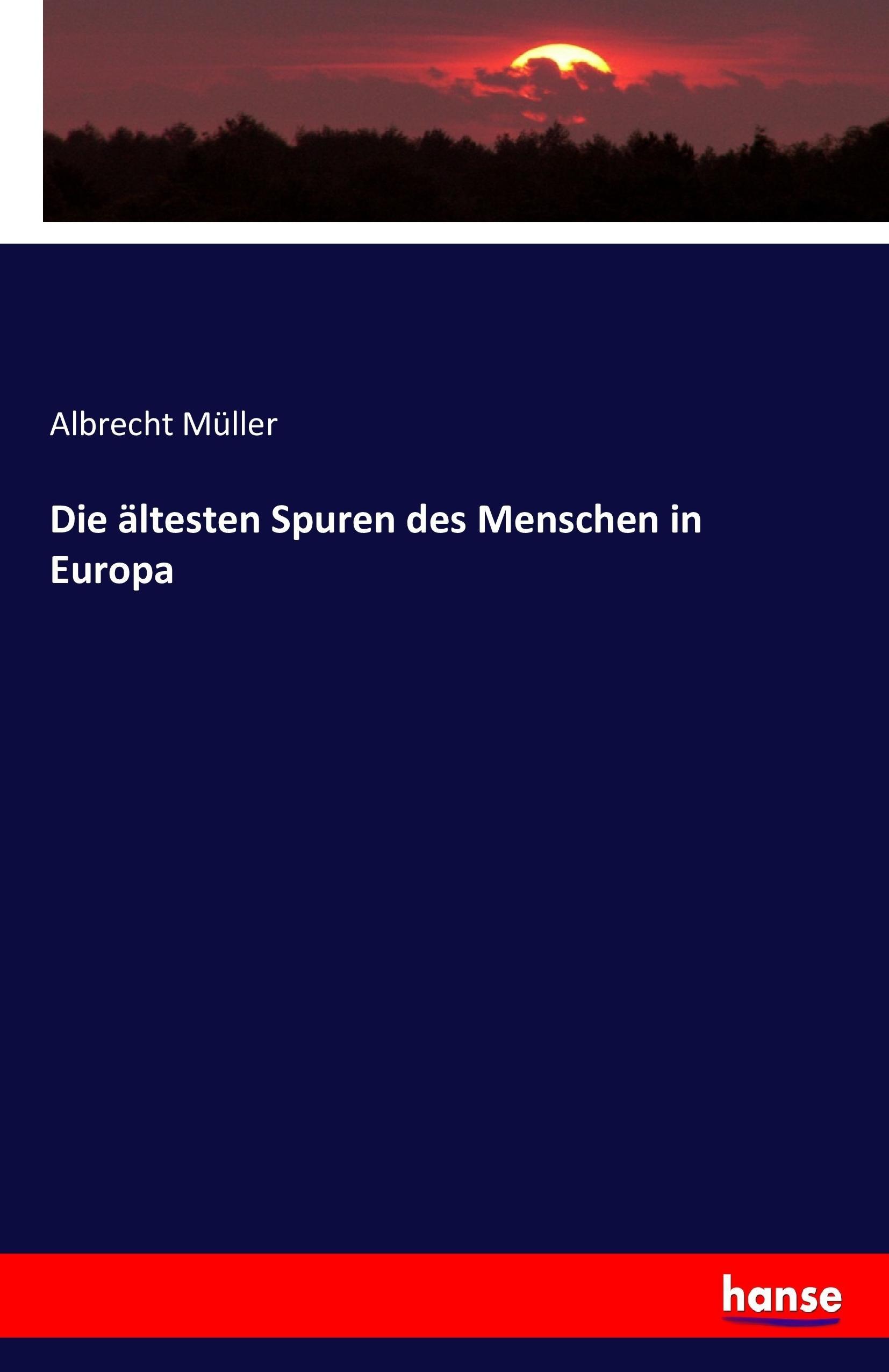 Die ältesten Spuren des Menschen in Europa