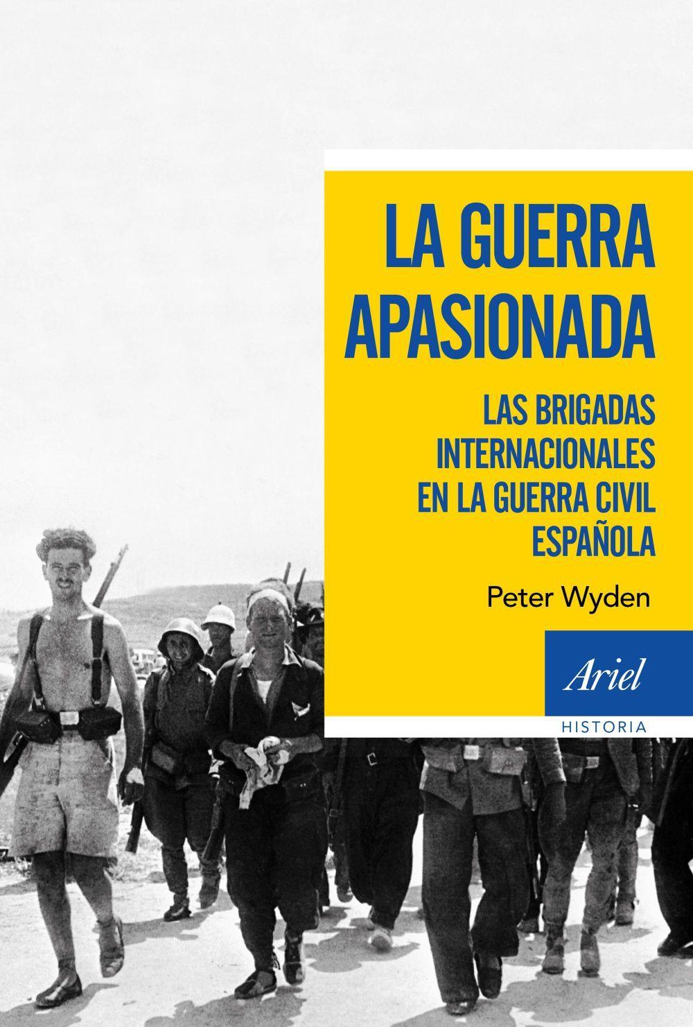 La guerra apasionada : las brigadas internacionales en la guerra civil española