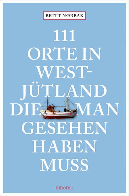 111 Orte in Westjütland, die man gesehen haben muss