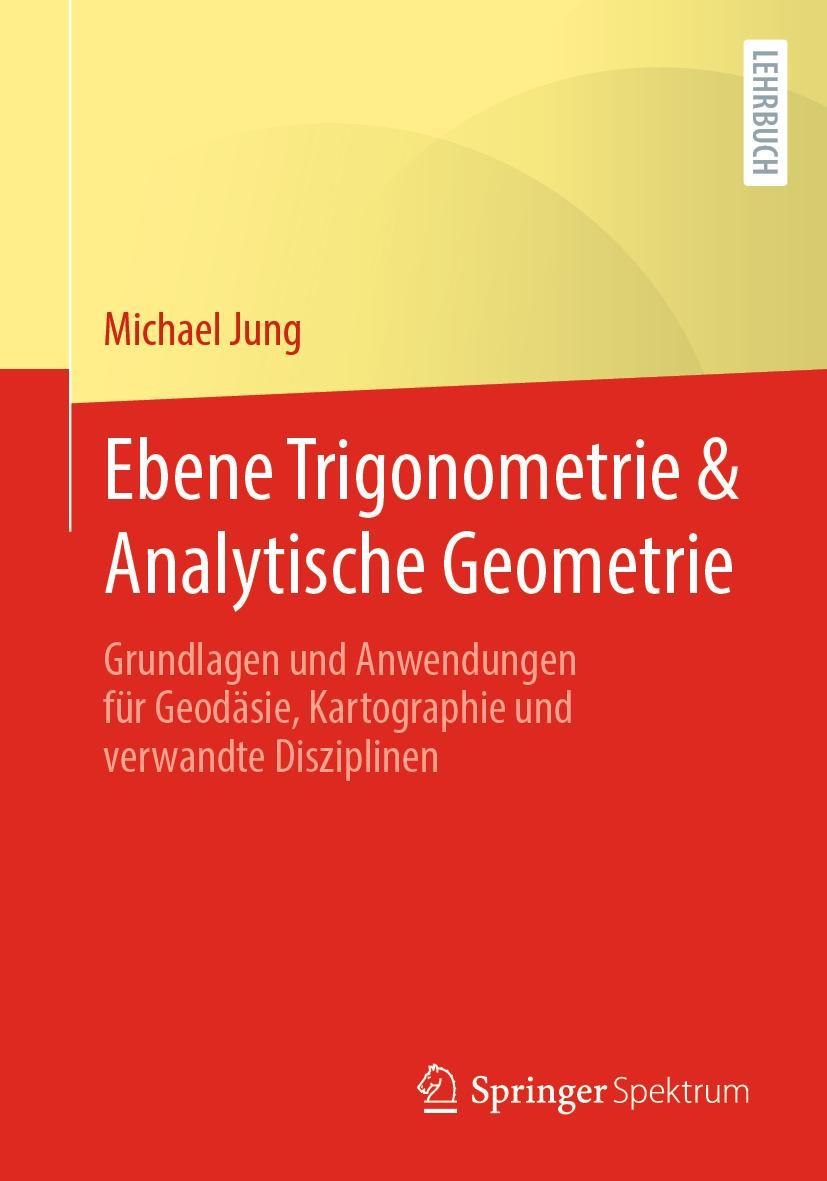 Mathematische Grundlagen mit Anwendungen in der Kartographie und Geodäsie - Teil III