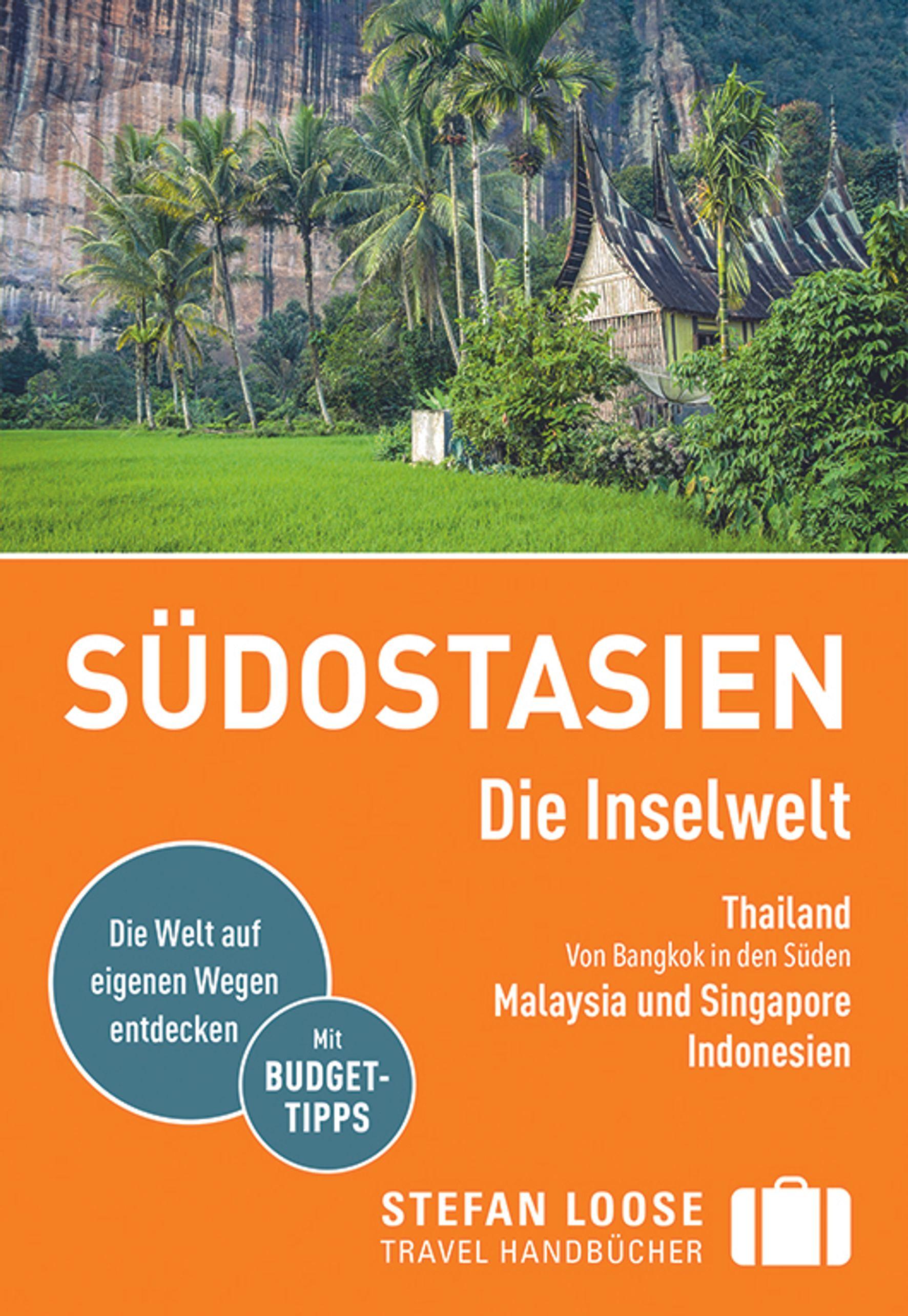 Stefan Loose Reiseführer Südostasien, Die Inselwelt. Von Thailand bis Indonesien