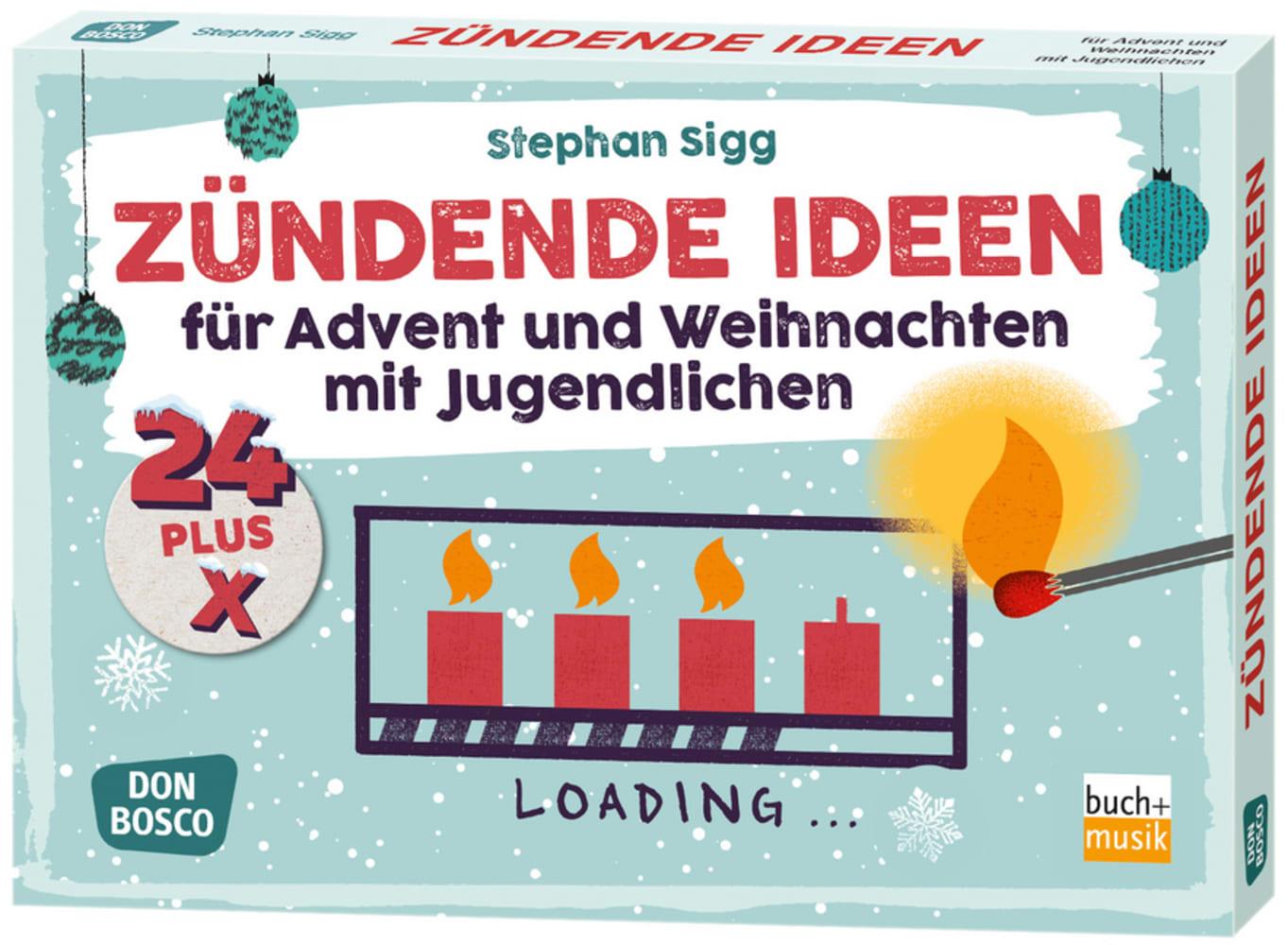 24 plus X zündende Ideen für Advent und Weihnachten mit Jugendlichen