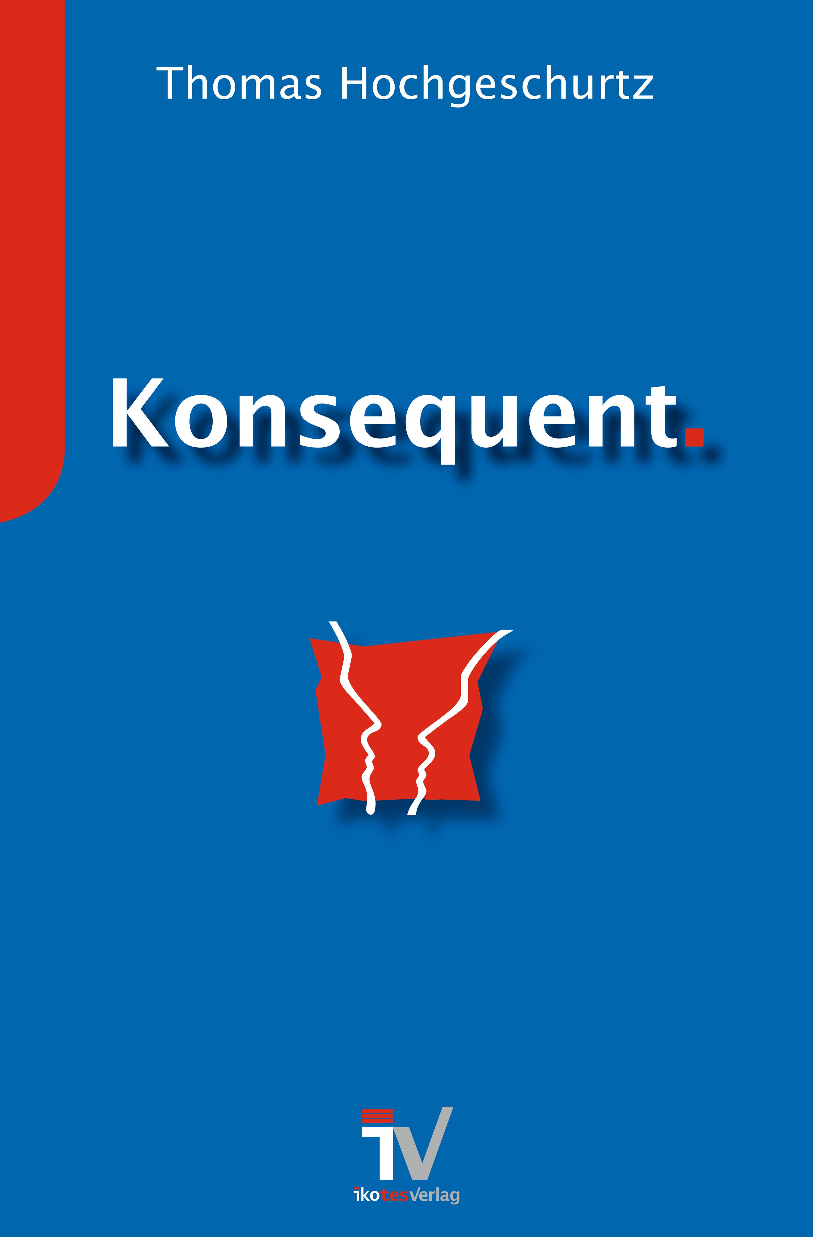 Konsequent.