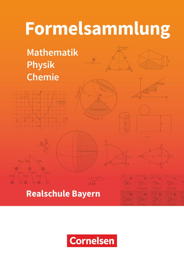 Formelsammlungen Sekundarstufe I Mathematik - Physik - Chemie. Realschule - Bayern