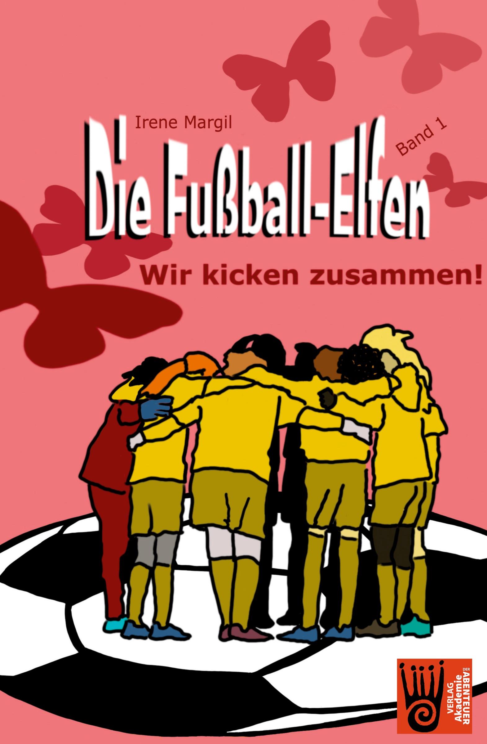 Die Fußball-Elfen, Band 1 - Wir kicken zusammen!