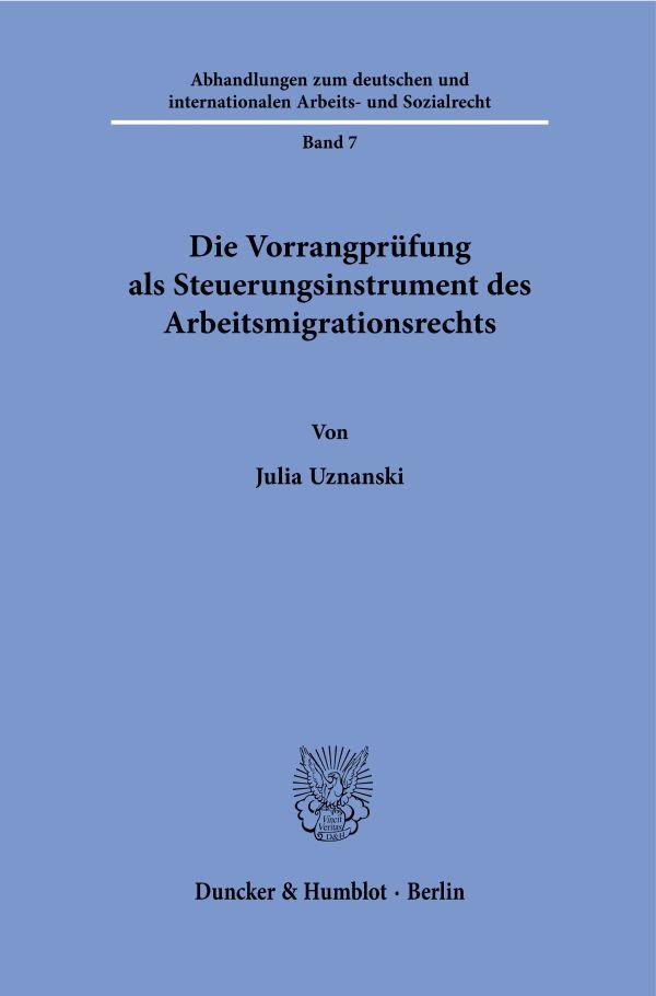 Die Vorrangprüfung als Steuerungsinstrument des Arbeitsmigrationsrechts.