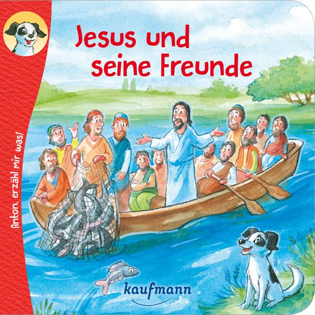 Anton, erzähl mir was! Jesus und seine Freunde