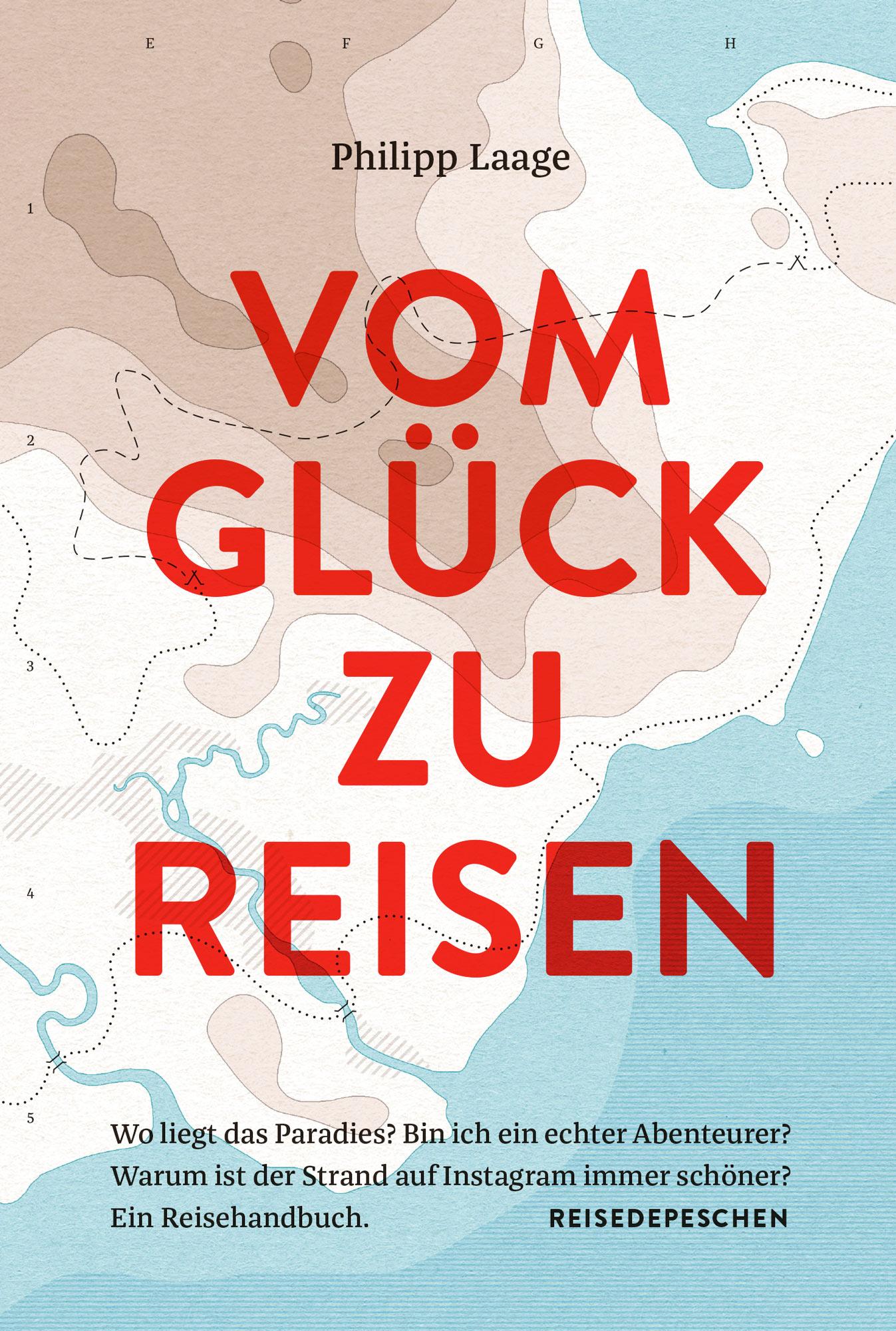 Vom Glück zu reisen - Ein Reisehandbuch