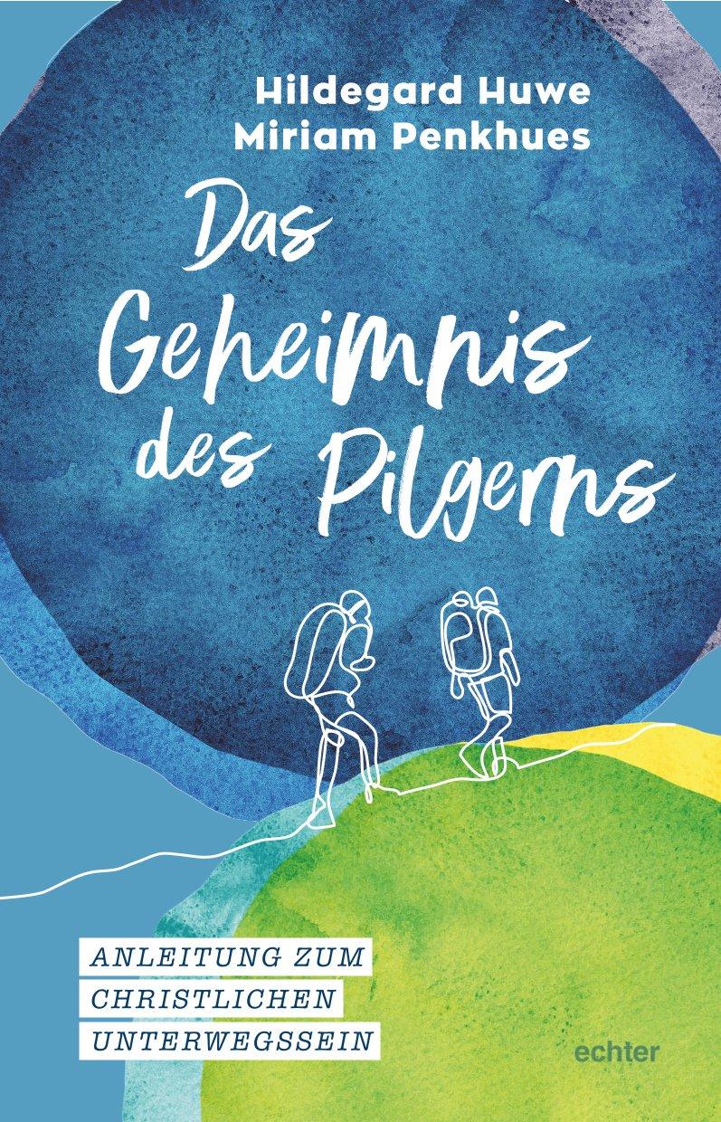 Das Geheimnis des Pilgerns