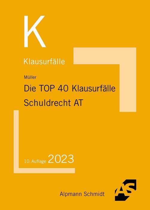 Die TOP 40 Klausurfälle Schuldrecht AT