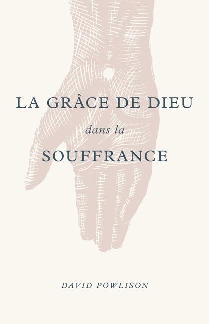 La grâce de Dieu dans la souffrance (God's Grace in Your Suffering)