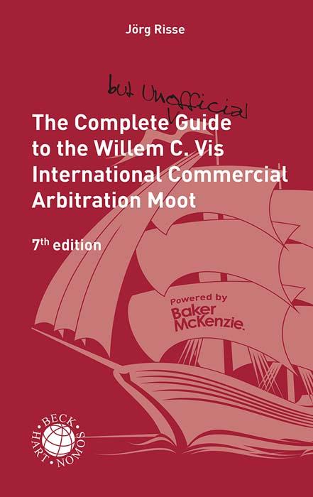 The Complete (but unofficial) Guide to the Willem C. Vis International Commercial Arbitration Moot