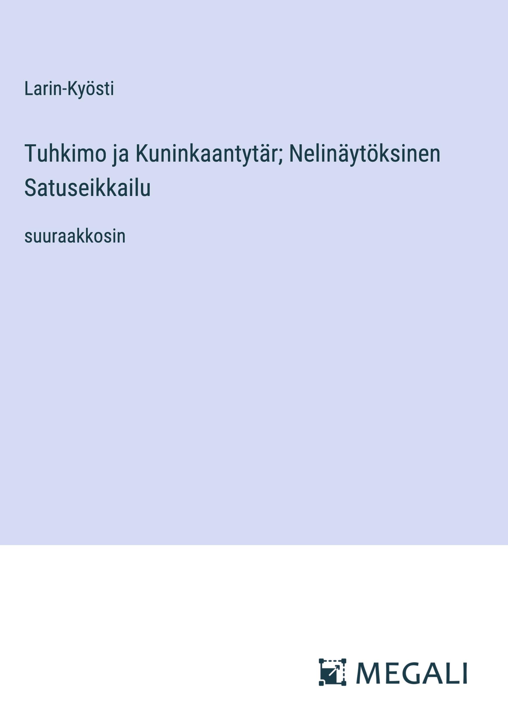 Tuhkimo ja Kuninkaantytär; Nelinäytöksinen Satuseikkailu