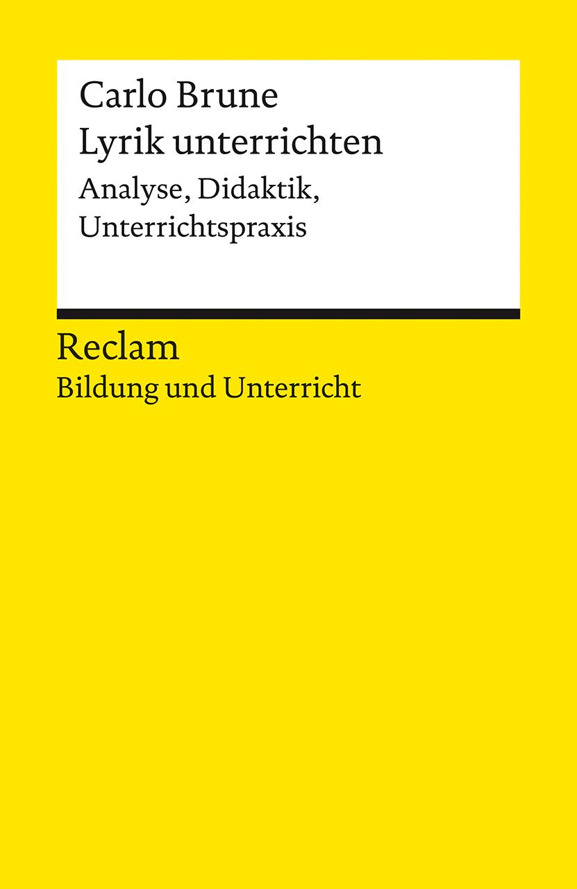 Lyrik unterrichten. Analyse, Didaktik, Unterrichtspraxis. Reclam Bildung und Unterricht