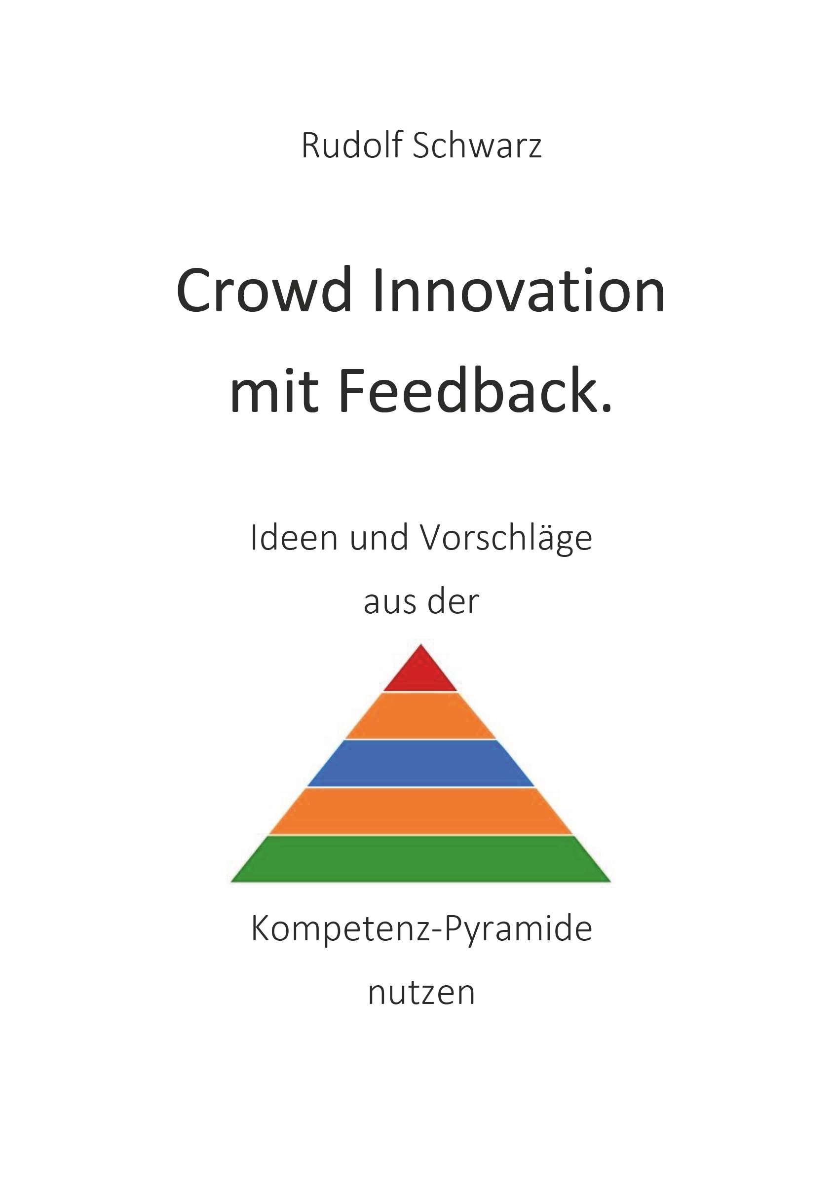 Crowd Innovation mit Feedback. Ideen und Vorschläge aus der Kompetenz-Pyramide nutzen