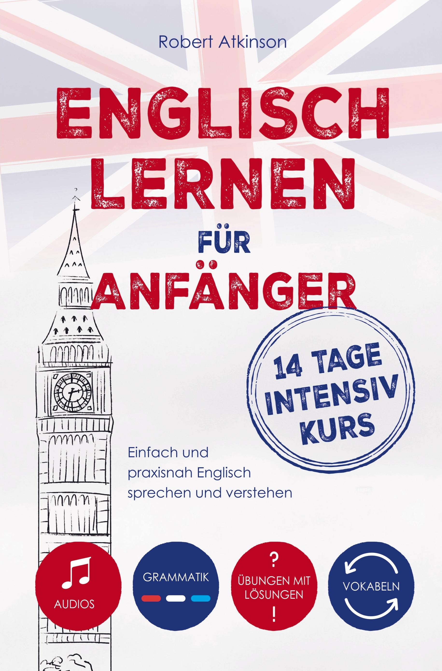 Englisch lernen für Anfänger: 14 Tage Intensivkurs