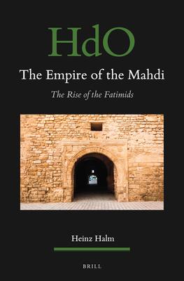 The Empire of the Mahdi: The Rise of the Fatimids