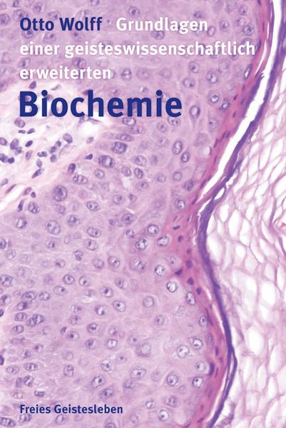 Grundlagen einer geisteswissenschaftlich erweiterten Biochemie