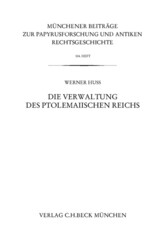 Münchener Beiträge zur Papyrusforschung Heft 104: Die Verwaltung des ptolemaiischen Reichs