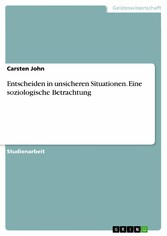 Entscheiden in unsicheren Situationen. Eine soziologische Betrachtung