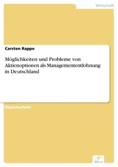 Möglichkeiten und Probleme von Aktienoptionen als Managemententlohnung in Deutschland