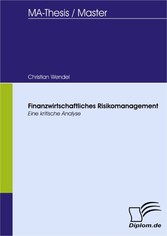 Finanzwirtschaftliches Risikomanagement: Eine kritische Analyse