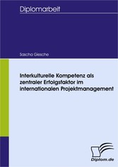 Interkulturelle Kompetenz als zentraler Erfolgsfaktor im internationalen Projektmanagement