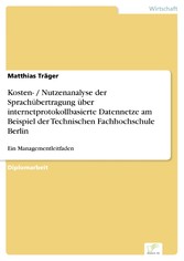 Kosten- / Nutzenanalyse der Sprachübertragung über internetprotokollbasierte Datennetze am Beispiel der Technischen Fachhochschule Berlin