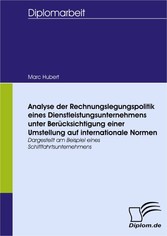 Analyse der Rechnungslegungspolitik eines Dienstleistungsunternehmens unter Berücksichtigung einer Umstellung auf internationale Normen