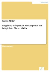 Langfristig erfolgreiche Markenpolitik am Beispiel der Marke NIVEA