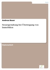 Steuergestaltung bei Übertragung von Immobilien