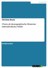 Uhren als ikonographische Elemente mittelalterlicher Städte