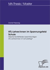 HTL-Lehrer/innen im Spannungsfeld Schule: Welche Konfliktfelder beeinträchtigen HTL-Lehrer/innen im Schulalltag?