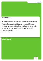 Zur Problematik der luftraumstruktur- und flugsicherungsbedingten vermeidbaren Kosten im europäischen Luftverkehr sowie deren Abschätzung bei der Deutschen Lufthansa AG