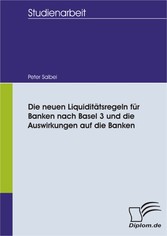 Die neuen Liquiditätsregeln für Banken nach Basel 3 und die Auswirkungen auf die Banken