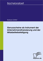 Genussscheine als Instrument der Unternehmensfinanzierung und der Mitarbeiterbeteiligung