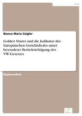 Golden Shares und die Judikatur des Europäischen Gerichtshofes unter besonderer Berücksichtigung des VW-Gesetzes