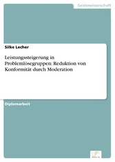 Leistungssteigerung in Problemlösegruppen: Reduktion von Konformität durch Moderation