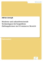 Moderne und zukunftsweisende Technologien für bargeldlose Zahlungsformen im E-Commerce Bereich