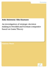 An investigation of strategic decision making in Swedish and German companies based on Game Theory