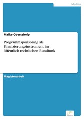 Programmsponsoring als Finanzierungsinstrument im öffentlich-rechtlichen Rundfunk