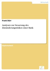 Analysen zur Steuerung des Zinsänderungsrisikos einer Bank