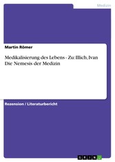 Medikalisierung des Lebens - Zu: Illich, Ivan Die Nemesis der Medizin