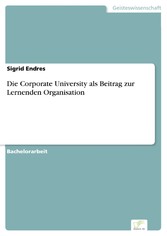 Die Corporate University als Beitrag zur Lernenden Organisation