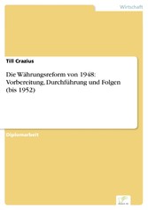 Die Währungsreform von 1948: Vorbereitung, Durchführung und Folgen (bis 1952)