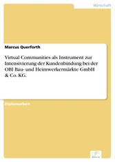 Virtual Communities als Instrument zur Intensivierung der Kundenbindung bei der OBI Bau- und Heimwerkermärkte GmbH & Co. KG.