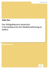 Die Erfolgsfaktoren deutscher Unternehmen bei der Marktbearbeitung in Indien